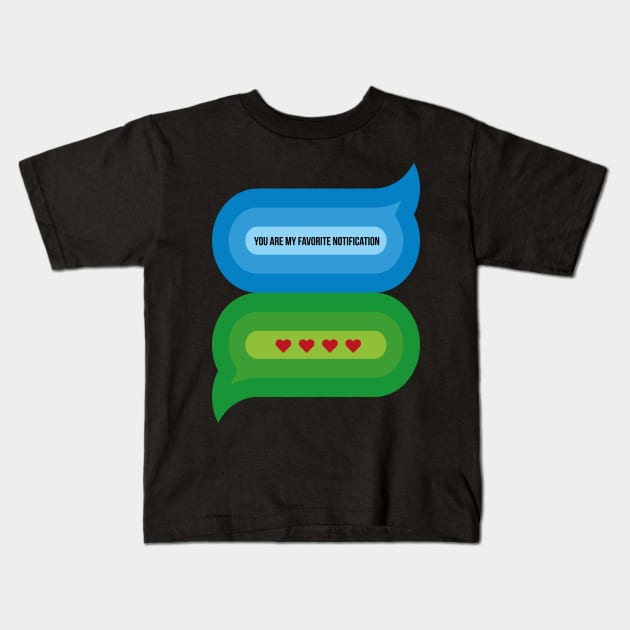 You Are My Favorite Notification Kids T-Shirt by W.Pyzel